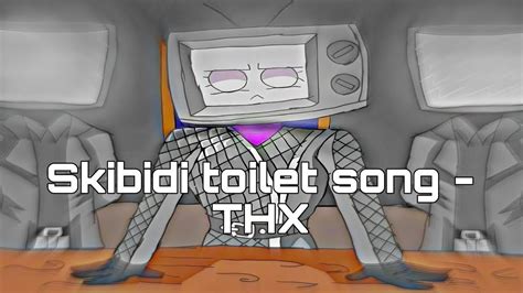 Skibidi Toilet Song Thx Editamv By Cg5 Youtube