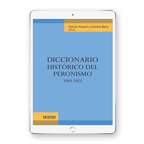 Diccionario Histórico Del Peronismo