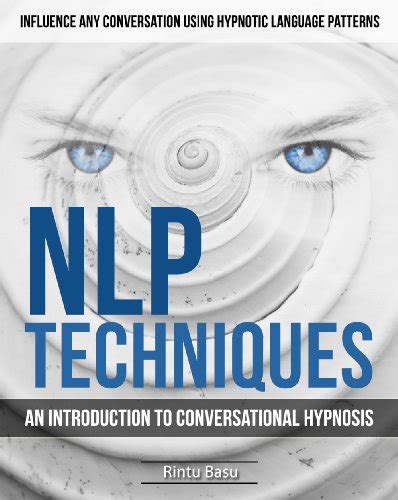 Nlp Techniques An Introduction To Conversational Hypnosis Influence