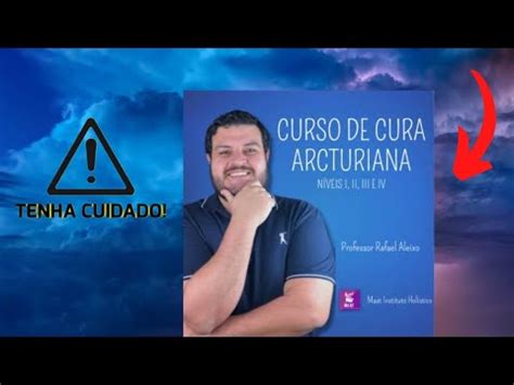 Curso De Cura Arcturiana Rafael Aleixo Realmente Vale A Pena YouTube