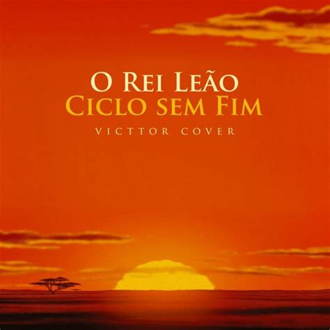 Stream Ciclo Sem Fim O Rei Leão Cover by Victtor Listen online for