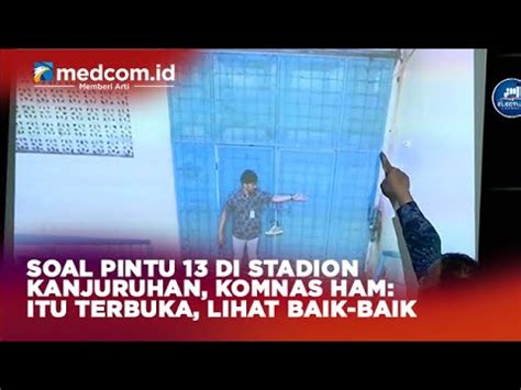 SOAL PINTU 13 DI STADION KANJURUHAN KOMNAS HAM ITU TERBUKA LIHAT