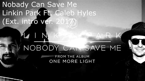 Nobody Can Save Me Linkin Park Ft Caleb Hyles Ext Intro Ver