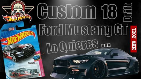 Hot Wheels Custom Ford Mustang Gt Drift Lo Quieres Youtube