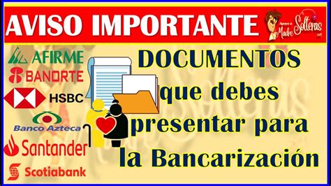 DOCUMENTOS QUE DEBES PRESENTAR EL DIA DE TU BANCARIZACIÓN YouTube