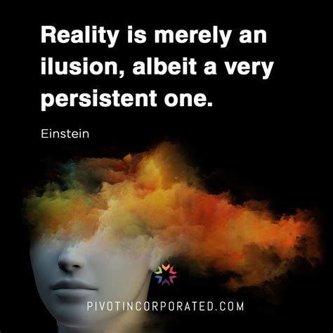 Reality Is Merely An Illusion Albeit A Very Persistent One