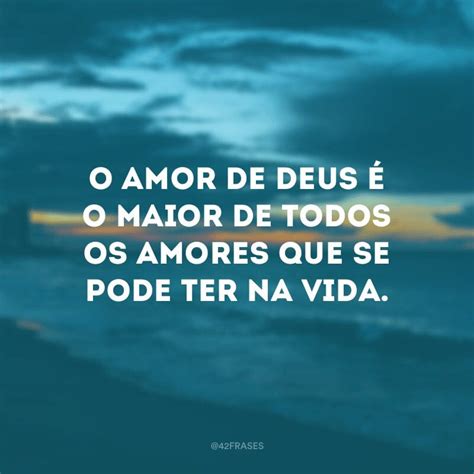 40 frases sobre o amor de Deus para perceber sua grandiosidade
