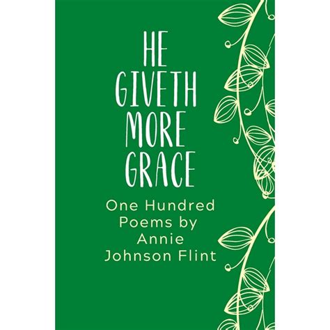 Annie Johnson Flint Collection He Giveth More Grace One Hundred Poems By Annie Johnson Flint