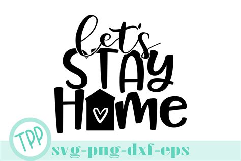 Let S Stay Home Svg Home Design File