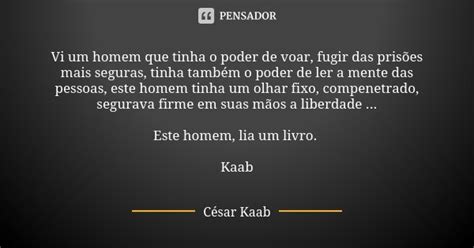 Vi um homem que tinha o poder de voar César Kaab Pensador