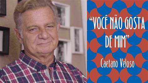 Você Não Gosta De Mim De Caetano Veloso Youtube