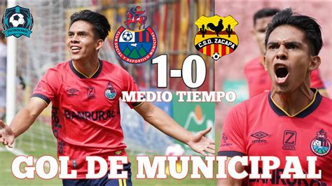 Municipal Vs Zacapa Resumen Medio Tiempo Cuartos De Final