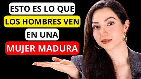 Qu Ven Los Hombres En Una Mujer Madura Te Sorprender Youtube