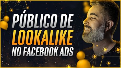 LOOKALIKE NO FACEBOOK ADS O QUE É E COMO CRIAR YouTube