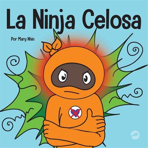 La Ninja Celosa Un Libro Infantil Social Y Emocional Sobre Cómo Ayudar