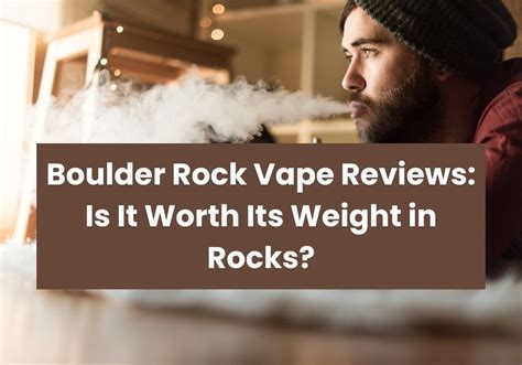 Boulder Rock Vape Reviews Is It Worth Its Weight In Rocks