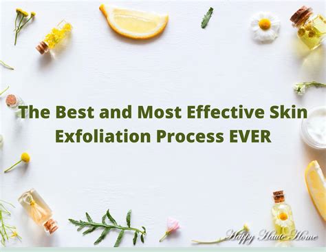 The Best and Most Effective Skin Exfoliation Method EVER - Happy Haute Home