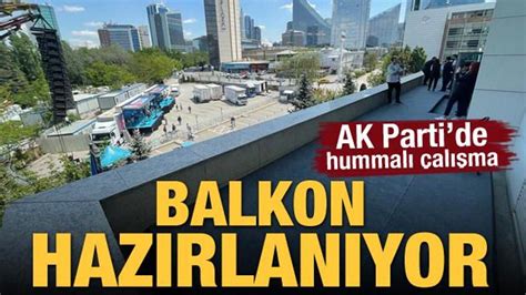 AK Parti Genel Merkezi nde balkon konuşması hazırlığı Haber 7 GÜNCEL