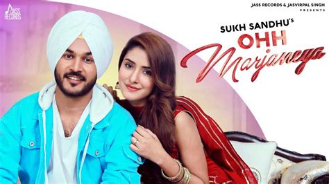 Watch Latest Punjabi Song Ohh Marjaneya Sung By Sukh Sandhu