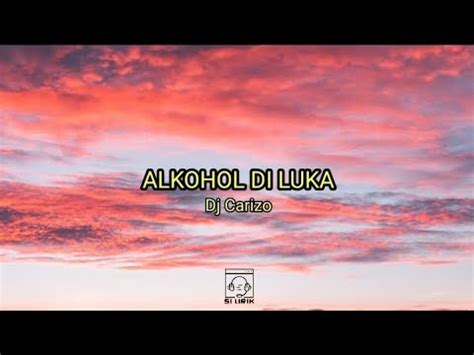 ALKOHOL DILUKA Dj Carizo Lirik Lagu HILLPIO0312 YouTube