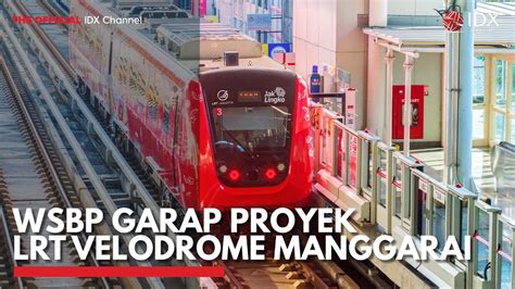 WSBP Garap Proyek LRT Velodrome Manggarai IDX CHANNEL YouTube