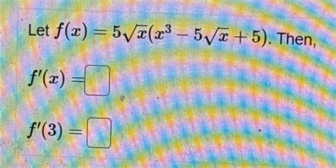 Solved Let F X 5x2 X3 5x2 5 ﻿then F X F 3