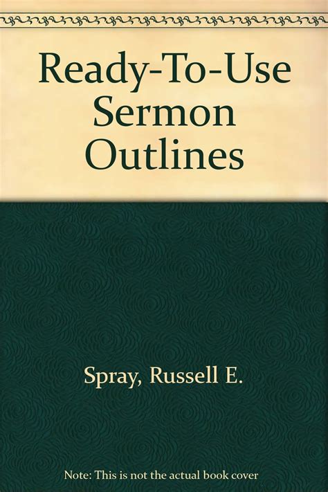 Ready To Use Sermon Outlines By Russell E Spray Goodreads