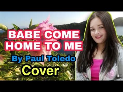 BABE COME HOME TO ME By Paul Toledo COVER YouTube