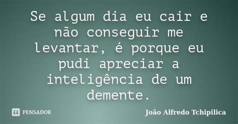 Se Algum Dia Eu Cair E N O Conseguir Me Jo O Alfredo Tchipilica