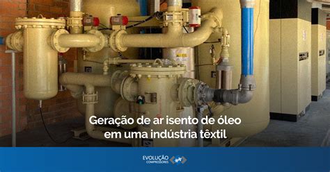 Geração de ar isento de óleo apliação prática na indústria têxtil