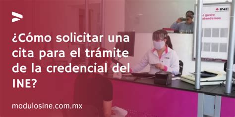 ¿cómo Solicitar Una Cita Para El Trámite De La Credencial Del Ine