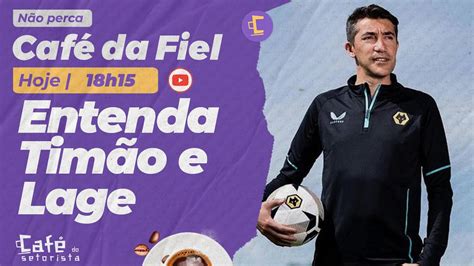 Café da Fiel Entenda situação de Corinthians e Bruno Lage e bastidores