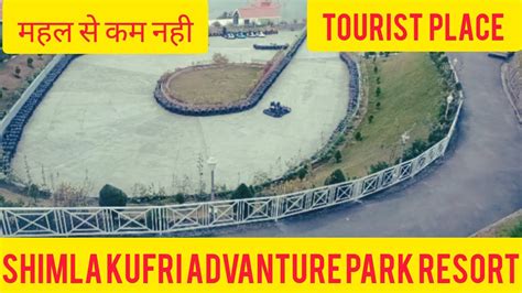 Kufri Shimla Advanture Park Resort Tourist Place Shimla