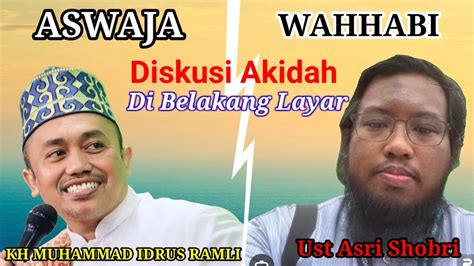 Aswaja Vs Wahhabi Kiyai Idrus Ramli Vs Ust Asri Sobri Youtube