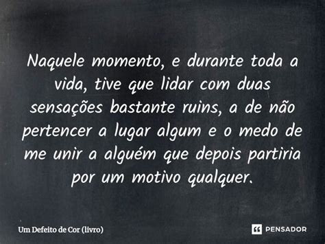 Naquele Momento E Durante Toda A Um Defeito De Cor Livro Pensador