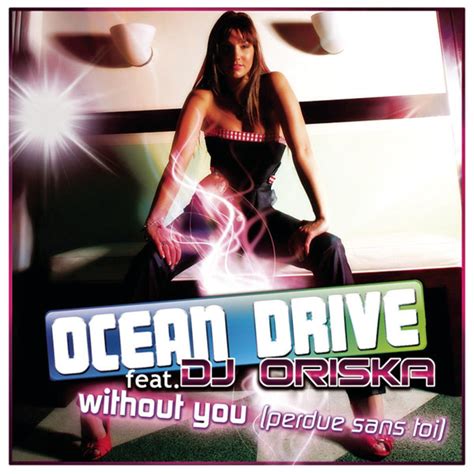 Ocean Drive Feat DJ Oriska Without You Perdue Sans Toi 2009 File