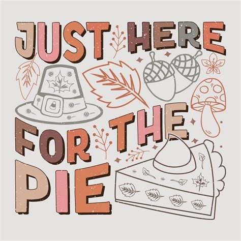 Premium Vector Just Here For The Pie Thanksgiving Sublimation Design