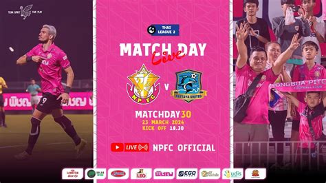 LIVE NONGBUA PITCHAYA FC Vs PATTAYA UTD THAI LEAGUE 2 2023 24