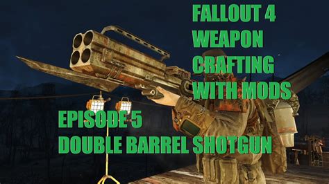 Fallout 4 Double Barrel Shotgun Weapon Crafting With Mods Ep 5 Feat