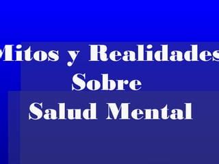 Mitos Y Realidades Sobre Salud Mental PPT