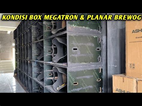 BEGINI KONDISI BOX MEGATRON BOX PLANAR BREWOG AUDIO YouTube