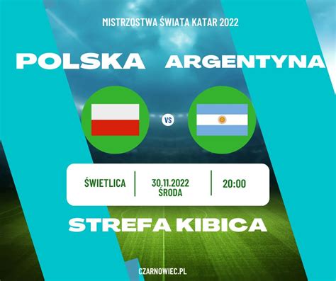 Polska Vs Argentyna Kibicujemy Czarnowiec Pl