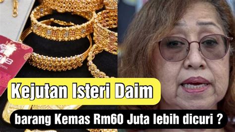 Curi Barang Kemas Rm60 Juta Lebih Mengejutkan Isteri Daim YouTube