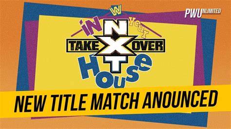 New Title Match Announced For Nxt Takeover In Your House Youtube