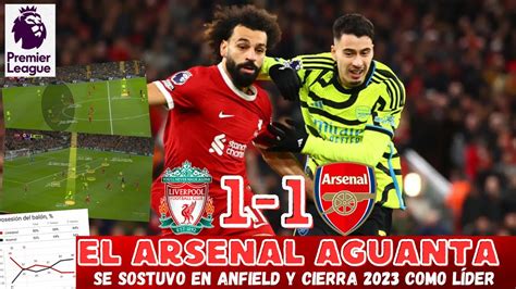 Liverpool Y Arsenal Encienden Anfield Y Apagan El 2023 Con Un Partidazo