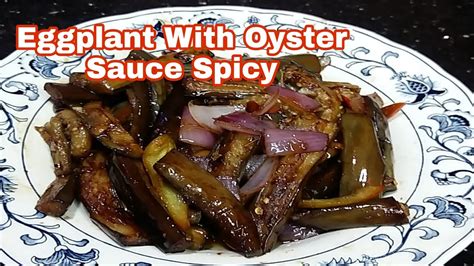 Eggplant Recipe Chinese Style With Oyster Sauce Spicy Youtube