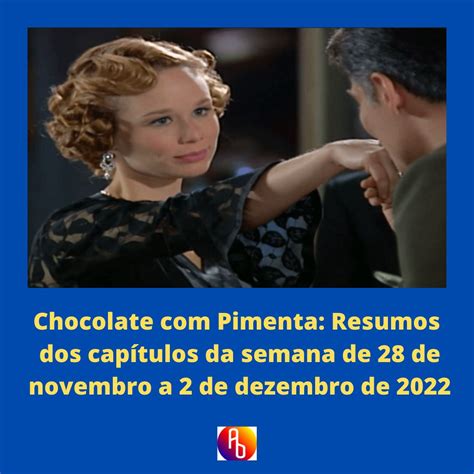 Chocolate Com Pimenta Resumos Dos Capítulos Da Semana De 28 De