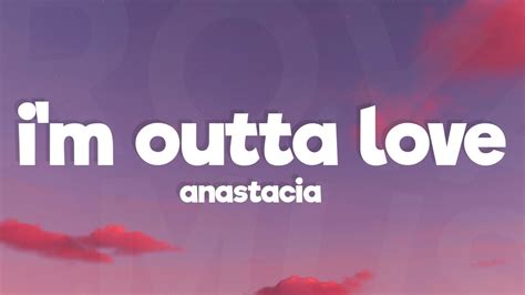 Anastacia I M Outta Love Lyrics YouTube