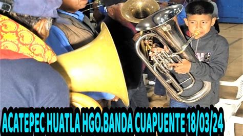 BANDA CUAPUENTE TOCANDO EN LA FIESTA PATRONAL ACATEPEC HUAUTLA HGO 18