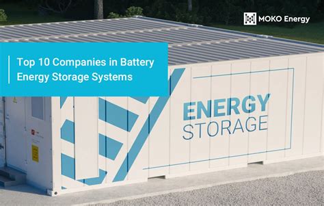 Top 10 Battery Energy Storage System Companies - MokoEnergy - Your New ...